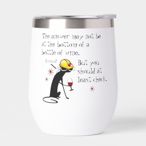Answer Not at the Bottom Funny Wine Quote Thermal Wine Tumbler