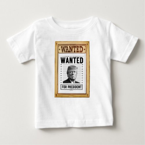 Answer the Call Wanted For President  Baby T_Shirt