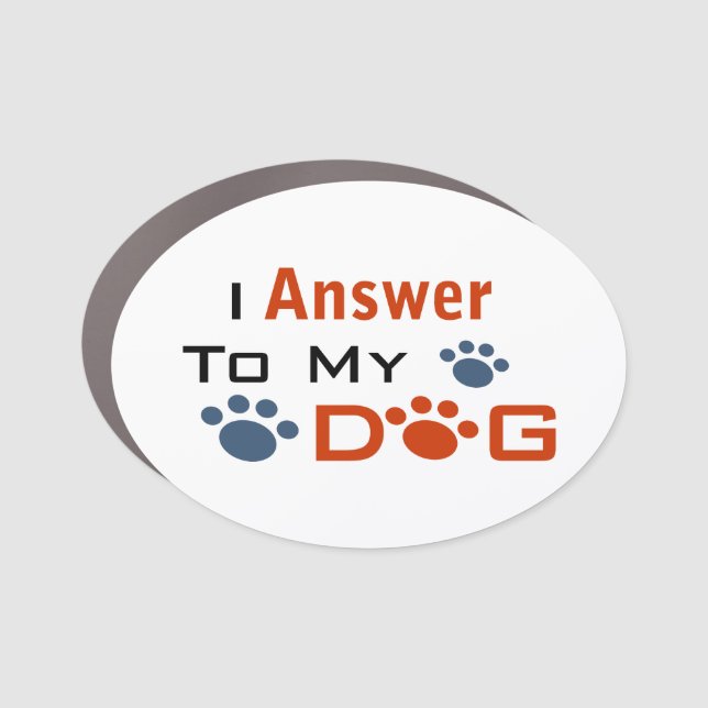 Answer To My Dog Car Magnet (Front)