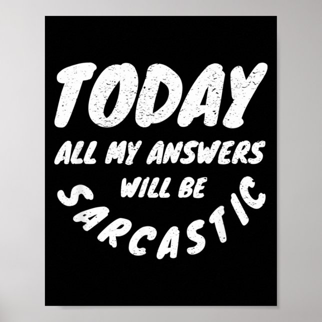 Answers Will Be Sarcastic Funny Humor Sarcasm Poster (Front)