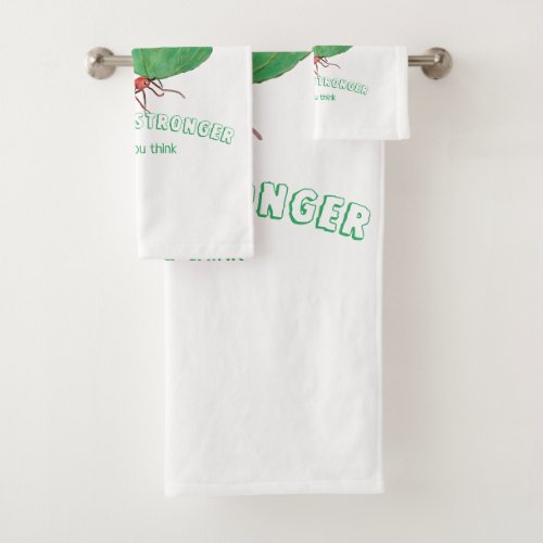 Ant carrying big leaf  _ You are stronger  Bath Towel Set