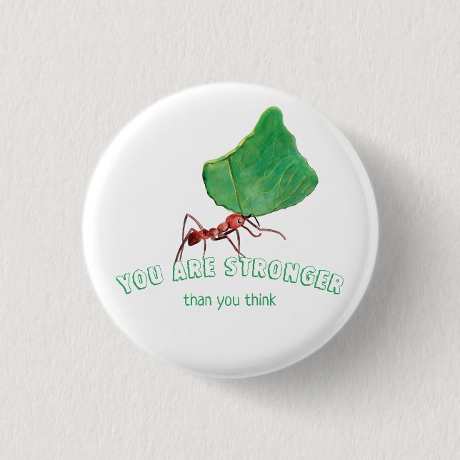 Ant carrying big leaf  - You are stronger Button (Front)