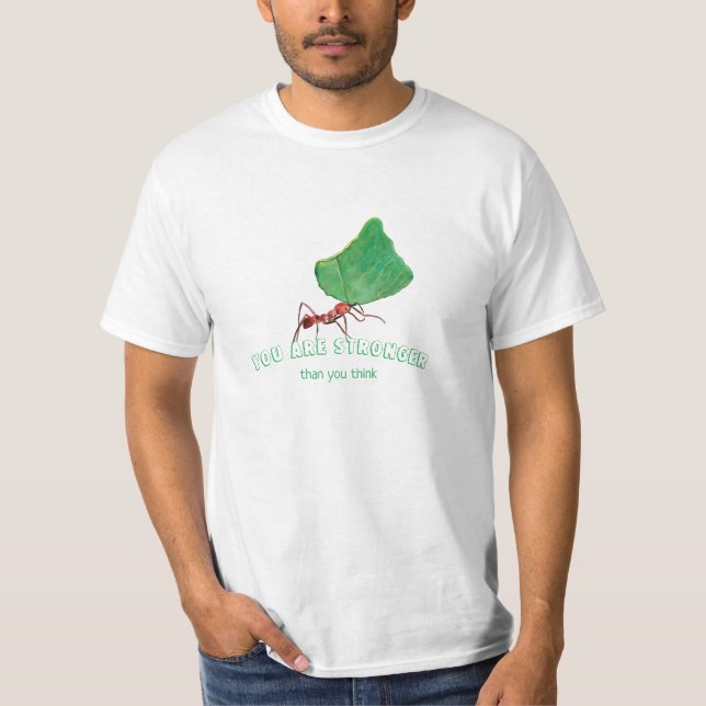 Ant carrying big leaf  - You are stronger  T-Shirt (Front)