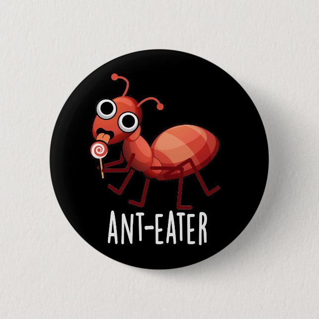 Ant-eater Funny Ant Pun Dark BG Button (Front)