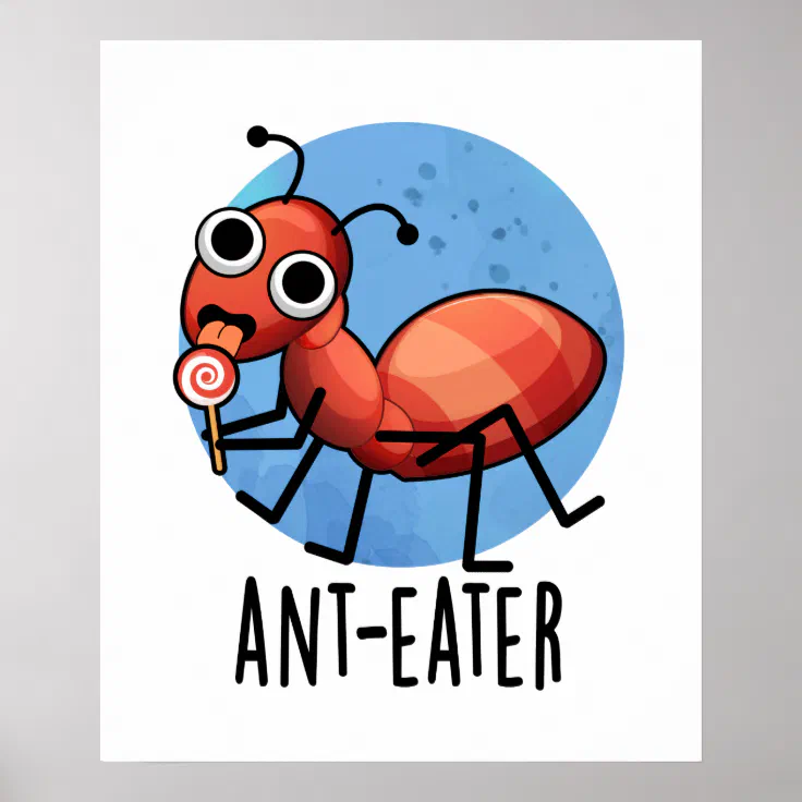 Ant-eater Funny Ant Pun Poster | Zazzle