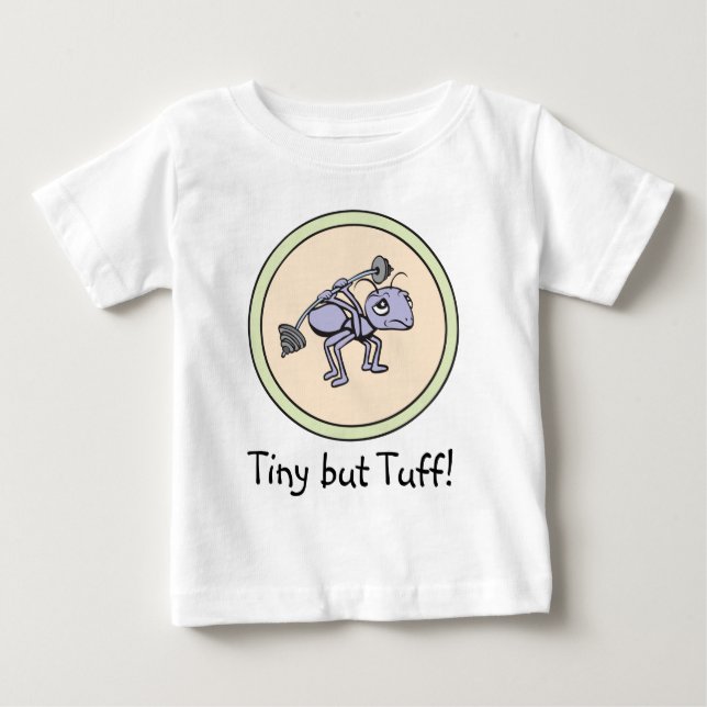 Ant Power!  Tiny but tough! Baby! Baby T-Shirt (Front)