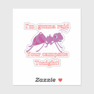 Ant raiding your campsite tonight. Funny Sticker