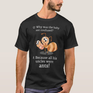 Ant Saying Humor Uncles And Aunts Joke Pun Cute T-Shirt