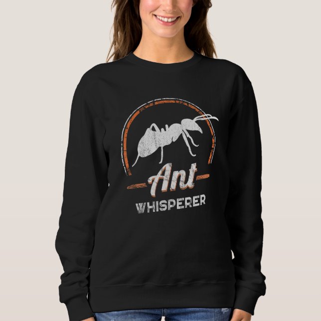 Ant Whisperer Insects Animal Motif Ants Pile Sweatshirt (Front)