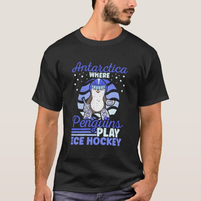 Antarctica Where Penguins Play Ice Hockey T-Shirt (Front)