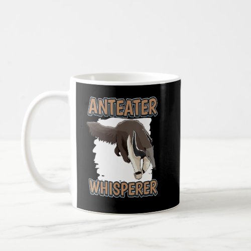 Anteater Whisperer Ant Bear Quote Anteaters  Coffee Mug