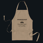 Anthropologist And Cook Practically Perfect Adult Apron<br><div class="desc">A perfect gift for somebody who enjoys both anthropology and cooking. Make sure your guest enjoy the delicious food you cook, but do not let them forget that while you are the queen or king of the kitchen, there is also a great career in anhtropology in your life. You are...</div>