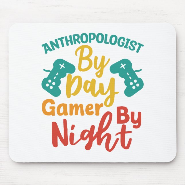 Anthropologist by Day Gamer By Night Mouse Pad (Front)