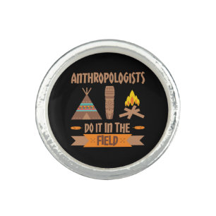 Anthropologists Do It In the Field Anthropology Ring