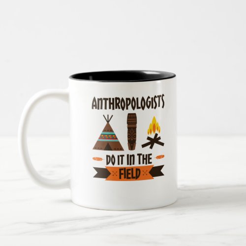 Anthropologists Do It In the Field Anthropology Two_Tone Coffee Mug