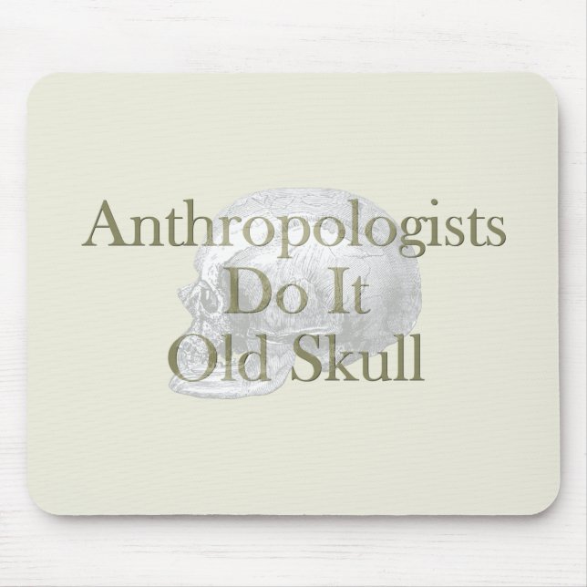 Anthropologists Do It Old Skull Mouse Pad (Front)