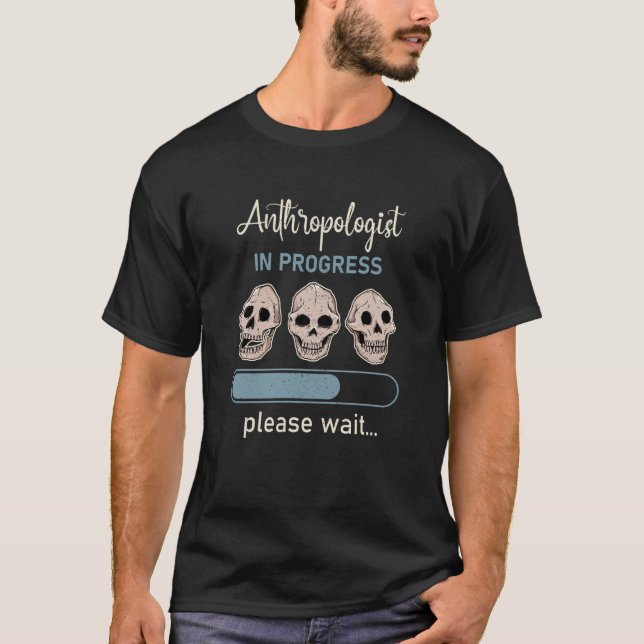 Anthropology Anthropologist Humorous Saying Profes T-Shirt (Front)