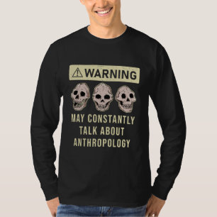 Anthropology Anthropologist Humorous Saying Profes T-Shirt