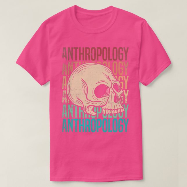 Anthropology Anthropologist T-Shirt (Design Front)