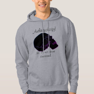 Anthropology isn't about dinosaurs sweatshirt
