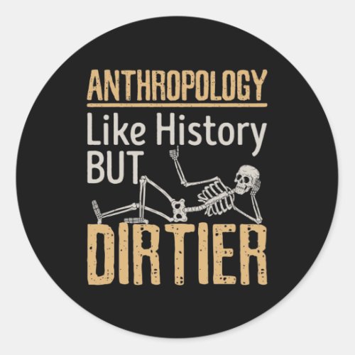 Anthropology Like History But Dirtier Classic Round Sticker