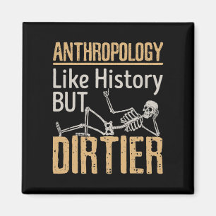 Anthropology Like History But Dirtier Magnet