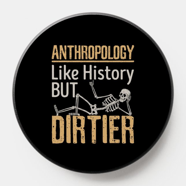 Anthropology Like History But Dirtier PopSocket (Popsocket)