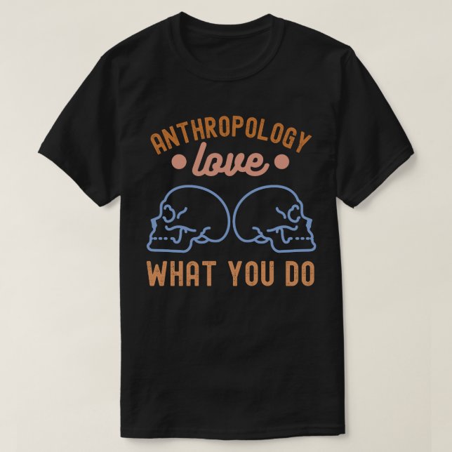 Anthropology Love What You Do T-Shirt (Design Front)