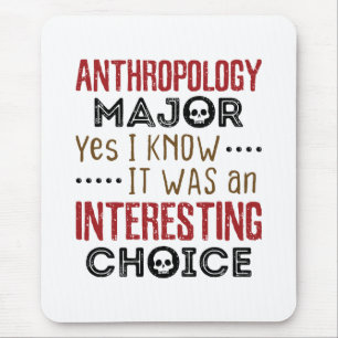 Anthropology Major Yes I Know Interesting Choice Mouse Pad