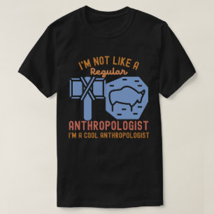 Anthropology Saying,  Anthropology Birthday2 T-Shirt