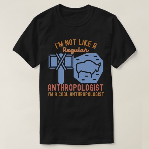 Anthropology Saying  Anthropology Birthday2 T_Shirt