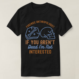 Anthropology Sayings, Anthropology Student T-Shirt
