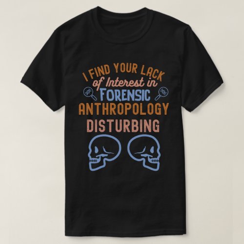 Anthropology Sayings Anthropology Student T_Shirt