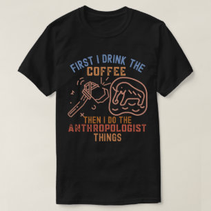 Anthropology Sayings, Anthropology Student T-Shirt