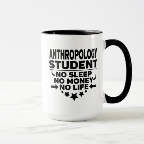 Anthropology Student No Sleep No Money No Life Mug