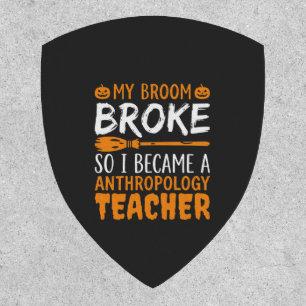 Anthropology Teacher Broken Broom Halloween Design Patch