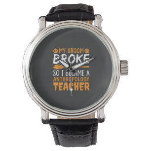 Anthropology Teacher Broken Broom Halloween Design Watch