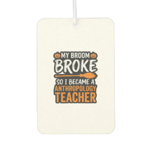Anthropology Teacher Halloween Broom Broke Air Freshener