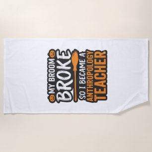 Anthropology Teacher Halloween Broom Broke Beach Towel
