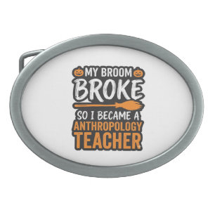 Anthropology Teacher Halloween Broom Broke Belt Buckle