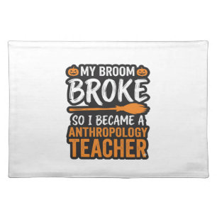 Anthropology Teacher Halloween Broom Broke Cloth Placemat