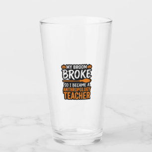 Anthropology Teacher Halloween Broom Broke Glass