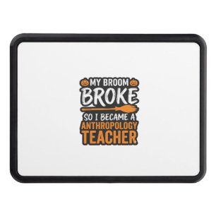 Anthropology Teacher Halloween Broom Broke Hitch Cover