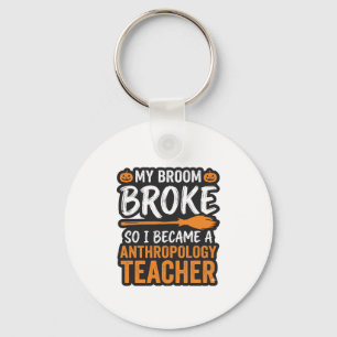 Anthropology Teacher Halloween Broom Broke Keychain