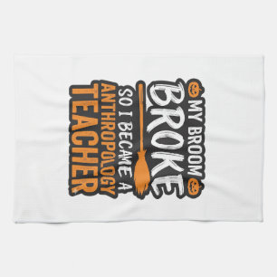 Anthropology Teacher Halloween Broom Broke Kitchen Towel