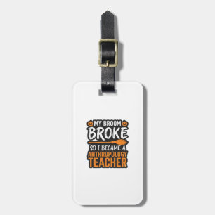 Anthropology Teacher Halloween Broom Broke Luggage Tag