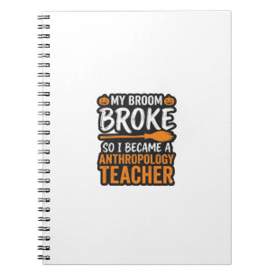 Anthropology Teacher Halloween Broom Broke Notebook