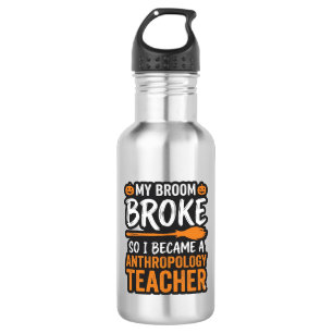 Anthropology Teacher Halloween Broom Broke Stainless Steel Water Bottle