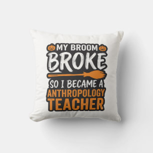 Anthropology Teacher Halloween Broom Broke Throw Pillow