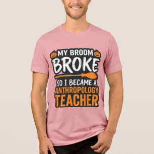 Anthropology Teacher Halloween Broom Broke Tri-Blend Shirt